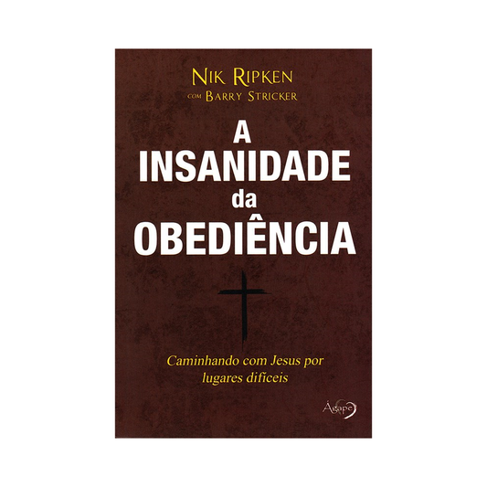 A Insanidade da Obediência | Nik Ripken e Barry Stricker