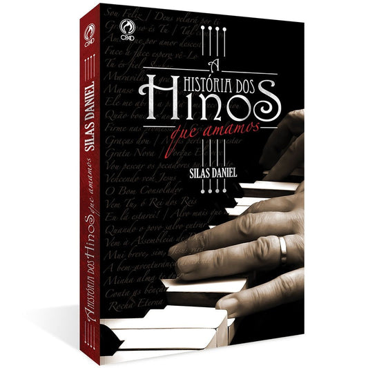 A História Dos Hinos Que Amamos | Silas Daniel