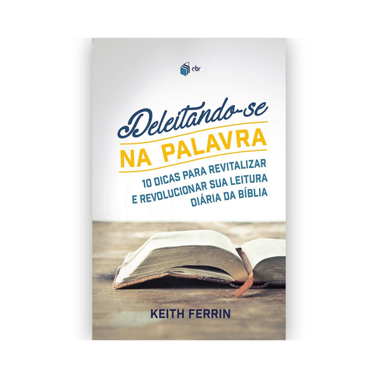 Deleitando-se na Palavra | Keith Ferrin