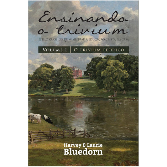 Ensinando a Trivium | Vol1 | Harvey e Laurie Bluedorn