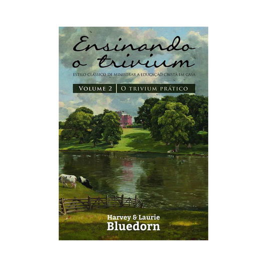 Ensinando a Trivium | Vol2 | Harvey e Laurie Bluedorn