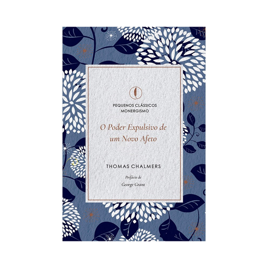 O Poder Expulsivo de um Novo Afeto | Thomas Chalmers
