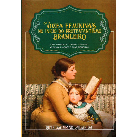Vozes Femininas no Início do Protestantismo | Rute Salviano Almeida