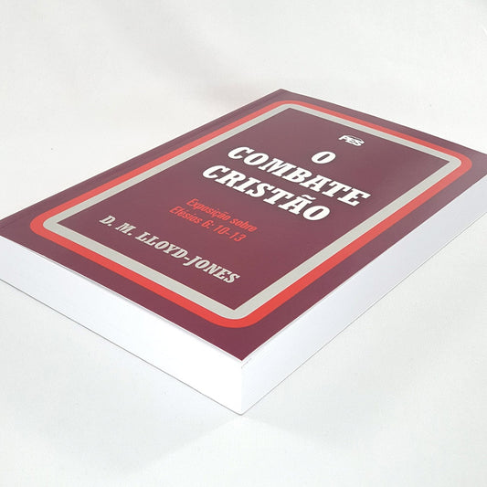 O Combate Cristão | Exposição Sobre Efésios 6: 10 Ao 13 | D M Lloyd-Jones