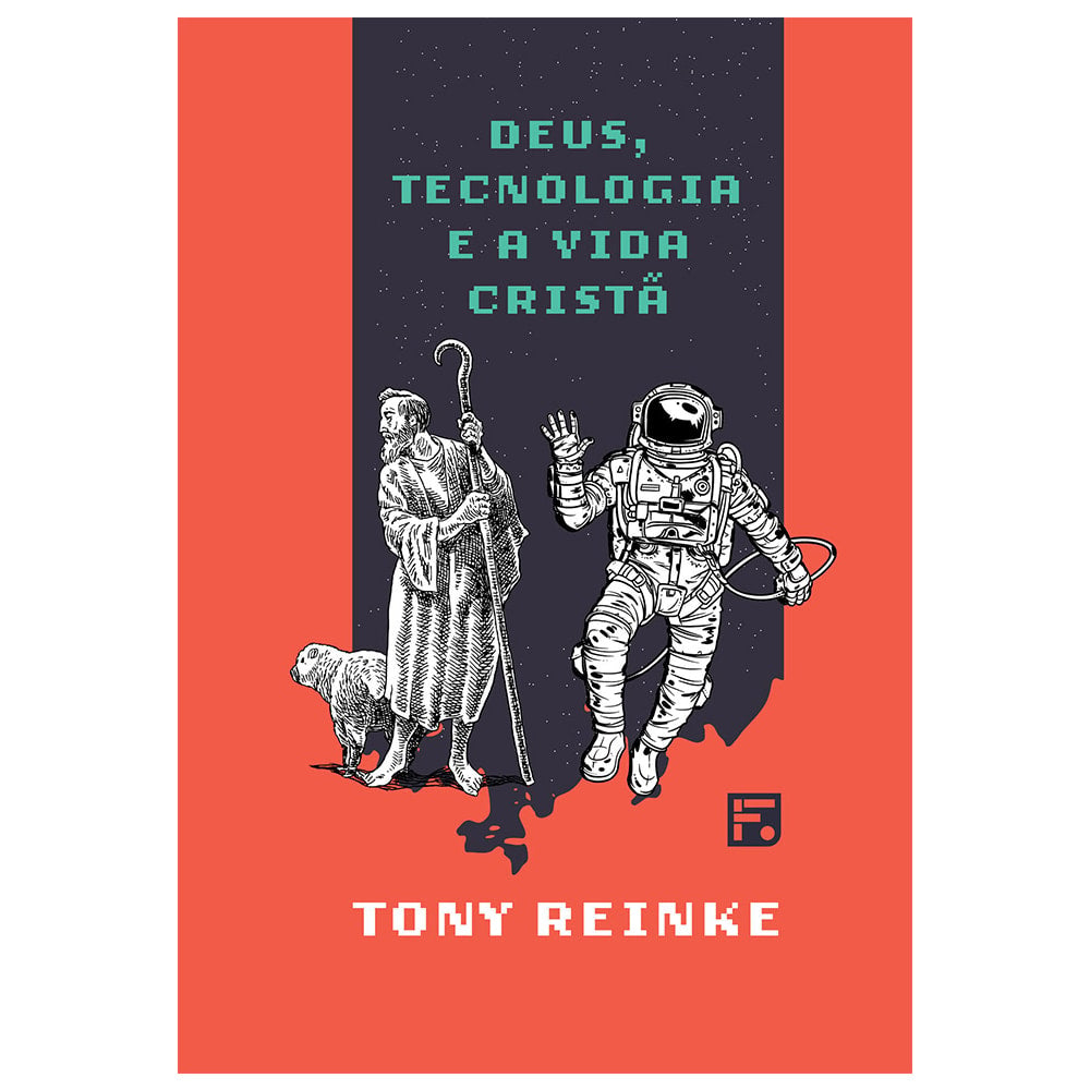 Deus Tecnologia e a Vida Cristã | Tony Reinke
