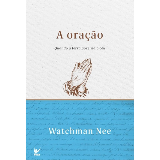A Oração | Quando a terra governa o céu | Watchman Nee