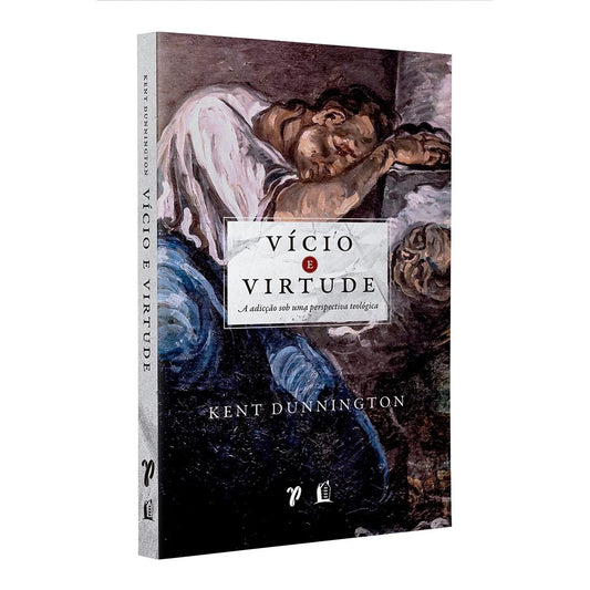 Vício e virtude | Kent Dunnington