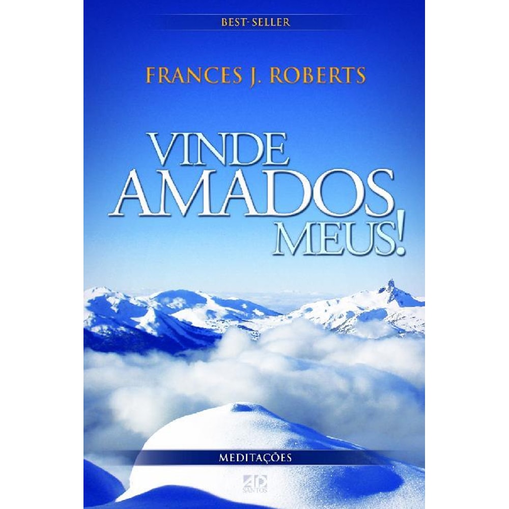 Vinde Amados Meus! | Meditações | Frances J Roberts