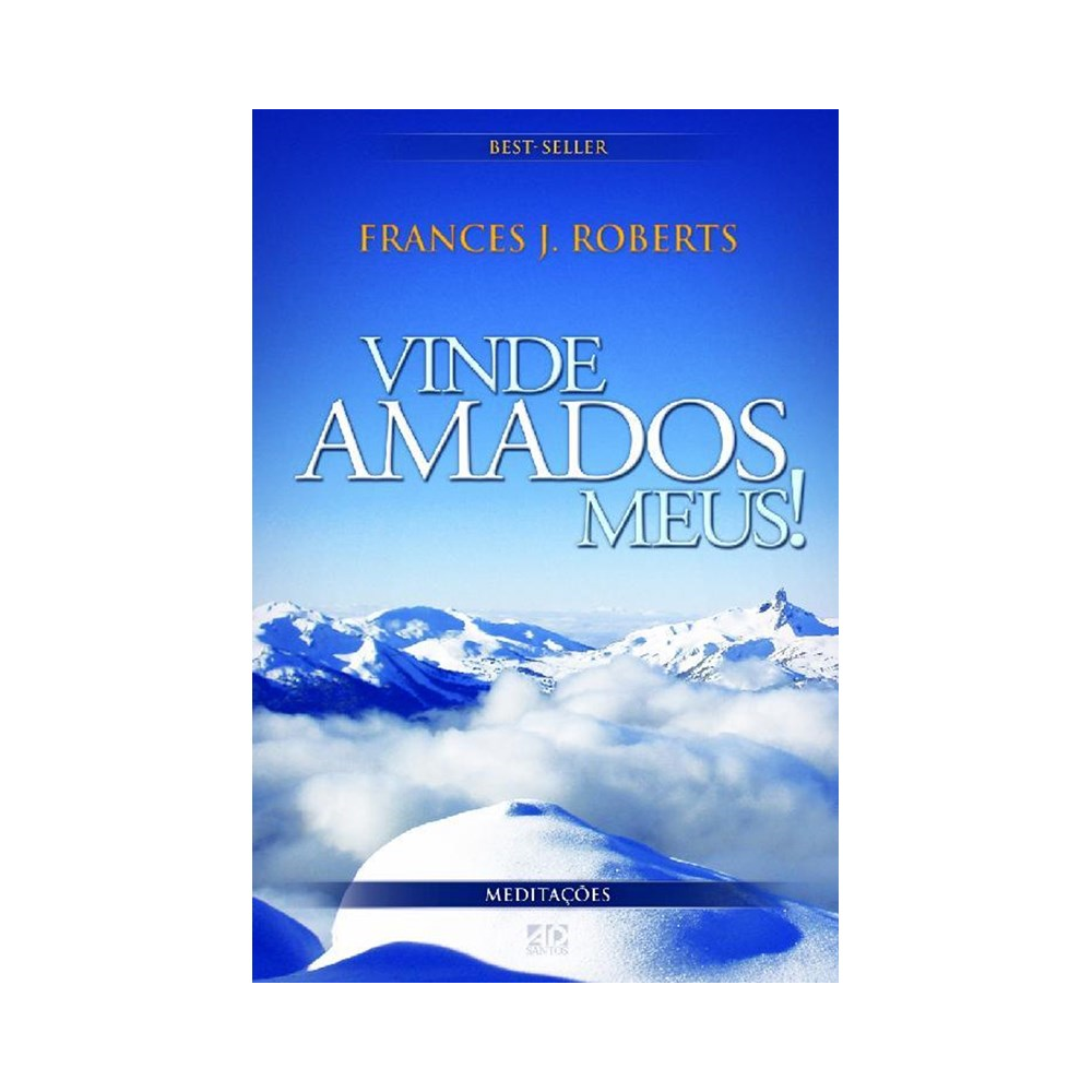 Vinde Amados Meus! | Meditações | Frances J Roberts