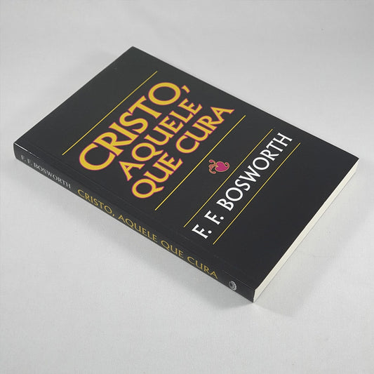 Cristo Aquele Que Cura | F F Bosworth