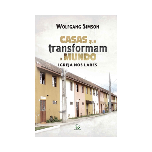 Casas que Transformam o Mundo | Wolfgang Simson