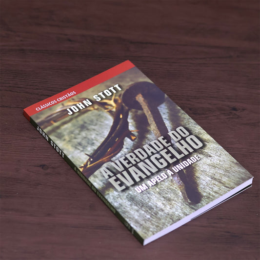 A Verdade do Evangelho | John Stott