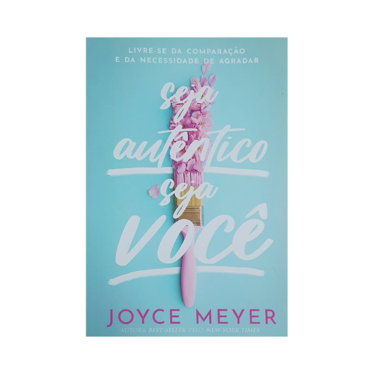 Seja Autêntico Seja Você | Joyce Meyer
