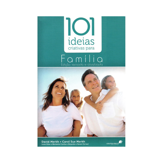101 Ideias Criativas para Família | David Merkh e Carol Sue Merkh