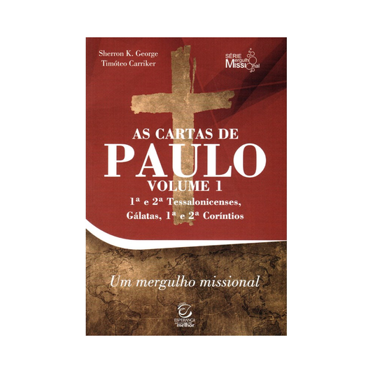 As Cartas de Paulo | Volume 1 | Sherron K Grorge e Timóteo Carriker