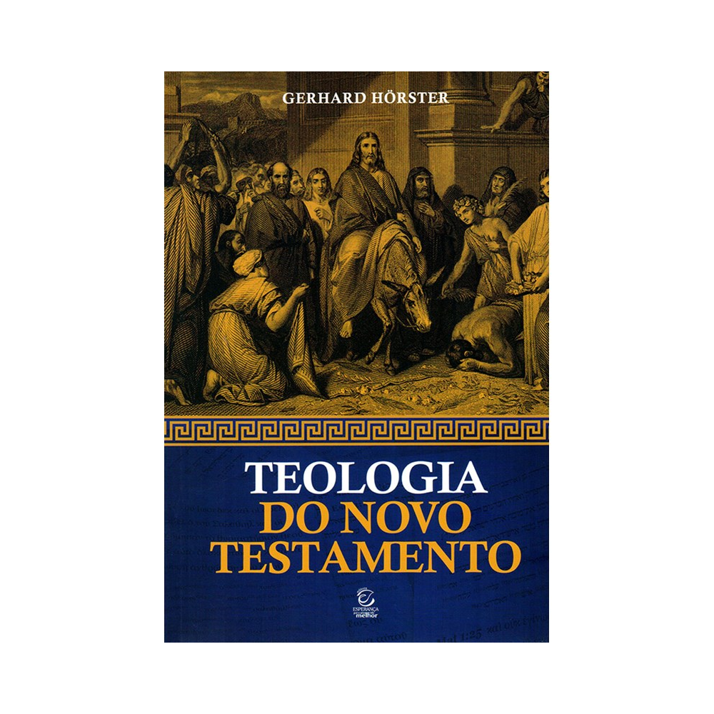 Teologia do Novo Testamento | Gerhard Hörster