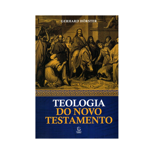 Teologia do Novo Testamento | Gerhard Hörster