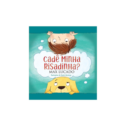 Cadê Minha Risadinha? | Max Lucado