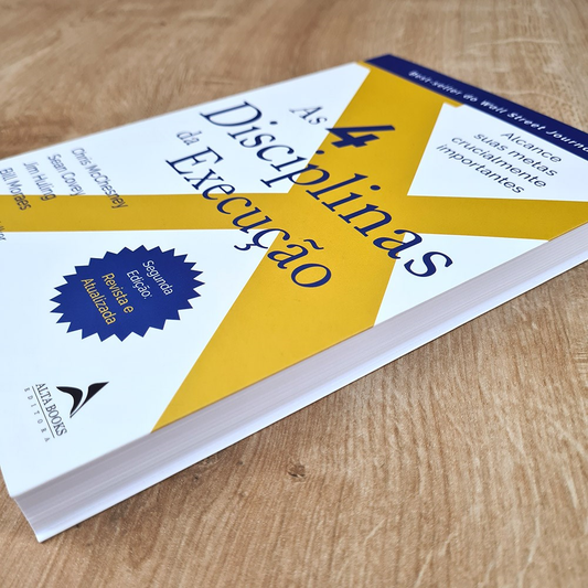 As 4 Disciplinas da Execução | Chris McChesney Sean Covey Jim Huling e Bill Moraes