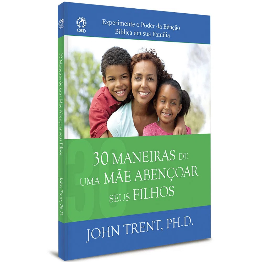 30 Maneiras de uma Mãe Abençoar seus Filhos | John Trent PHD