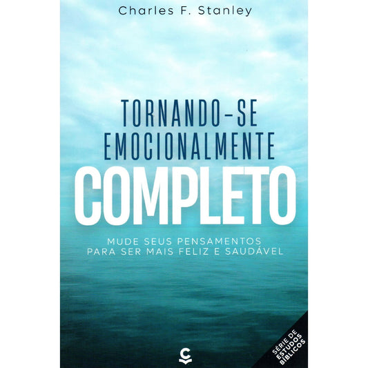 Tornando-se Emocionalmente Completo | Charles F Stanley