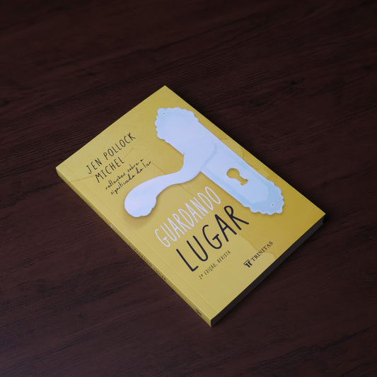 Guardando Lugar | Jen Pollock Michel | 2ª Edição Revista