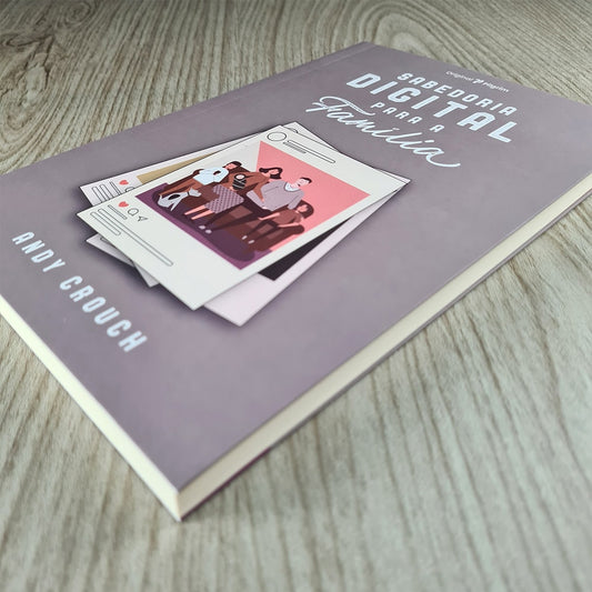 Sabedoria Digital para a Família | Andy Crouch