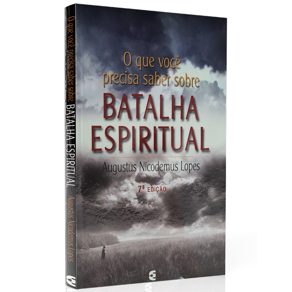 O que Você Precisa Saber Sobre Batalha Espiritual | Augustus Nicodemus