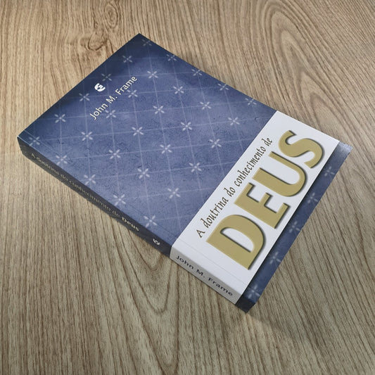 A Doutrina do conhecimento de Deus | Jhon M Frame