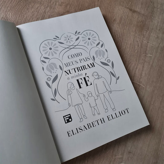 Como Meus Pais Nutriram a Minha Fé | Elisabeth Elliot