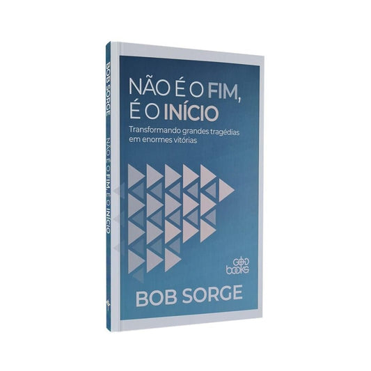 Não é o Fim é o Início | Bob Sorge