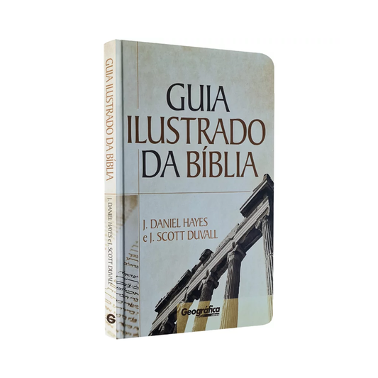 Guia Ilustrado da Bíblia | J Daniel Hayes e J Scott Duvall