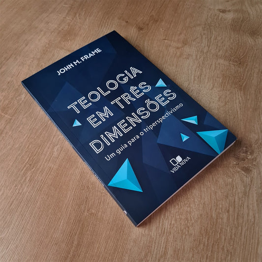 Teologia em Três Dimensões | Jhon M Frame