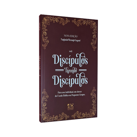 Discípulos Fazendo Discípulos | Vol 1 | Antônio Renato Gusso