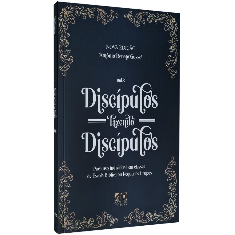 Discípulos Fazendo Discípulos | Vol 2 | Antônio Renato Gusso