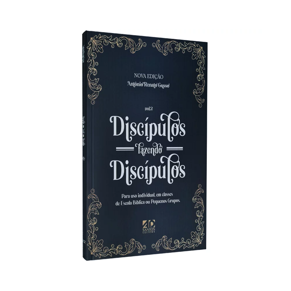 Discípulos Fazendo Discípulos | Vol 2 | Antônio Renato Gusso