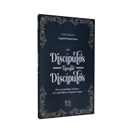 Discípulos Fazendo Discípulos | Vol 2 | Antônio Renato Gusso