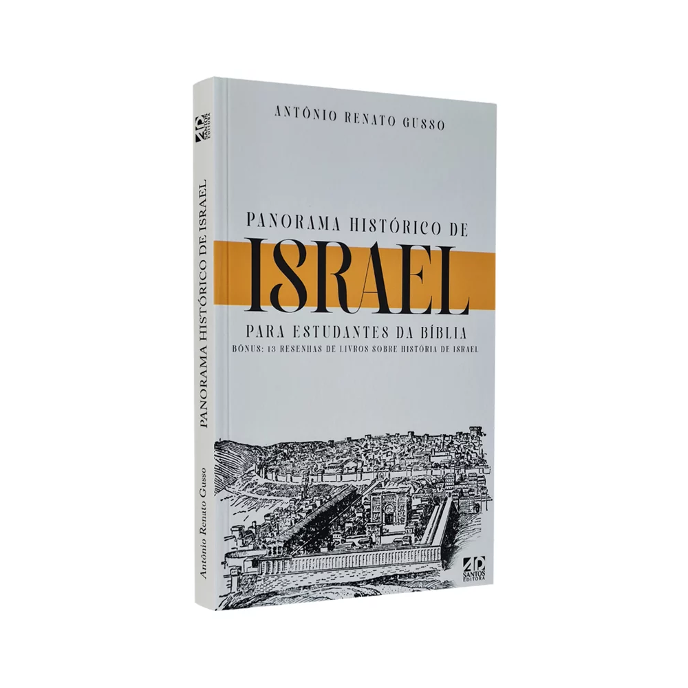 Panorama Histórica de Israel para Estudantes da Bíblia | Antônio Renato Gusso
