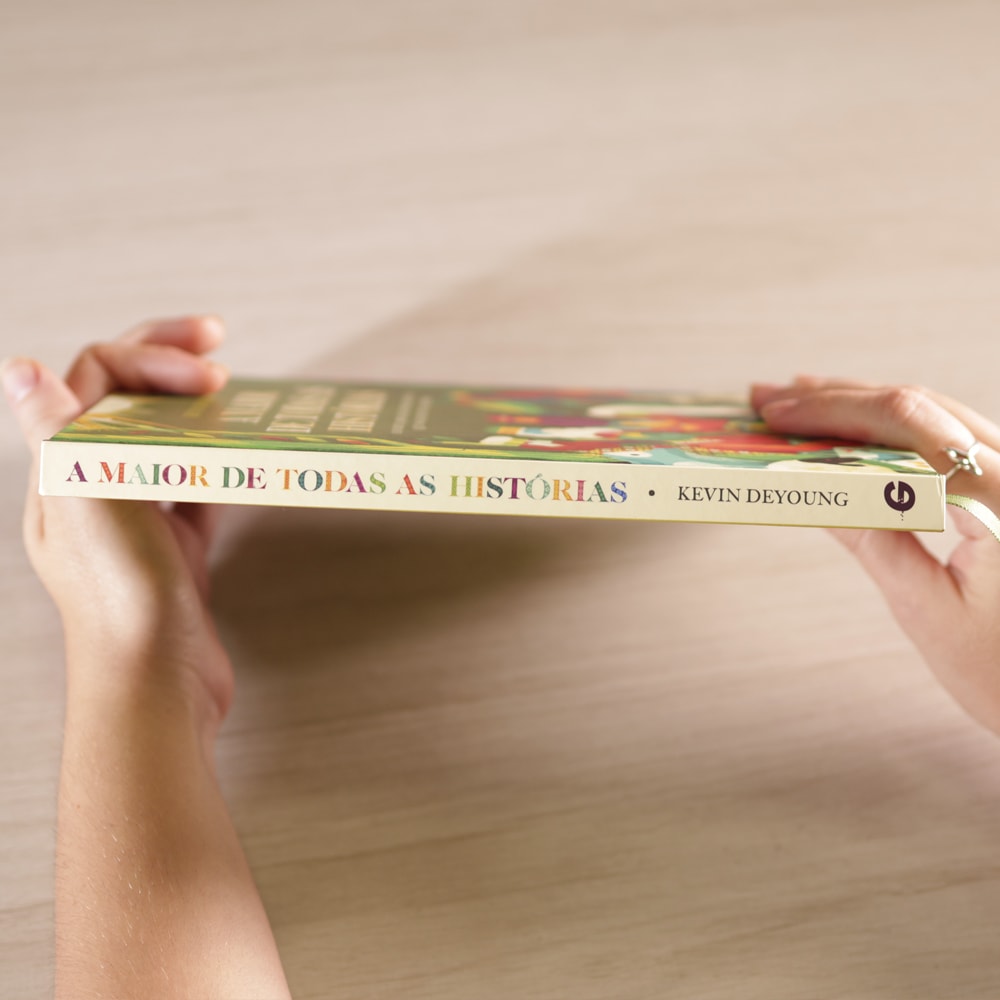 A Maior De Todas As Histórias | Kevin Deyoung e Don Clark