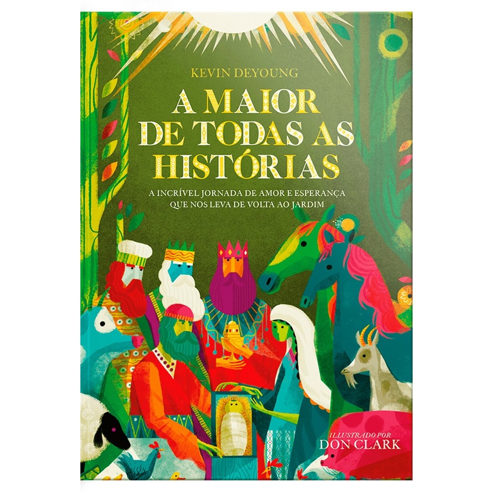 A Maior De Todas As Histórias | Kevin Deyoung e Don Clark