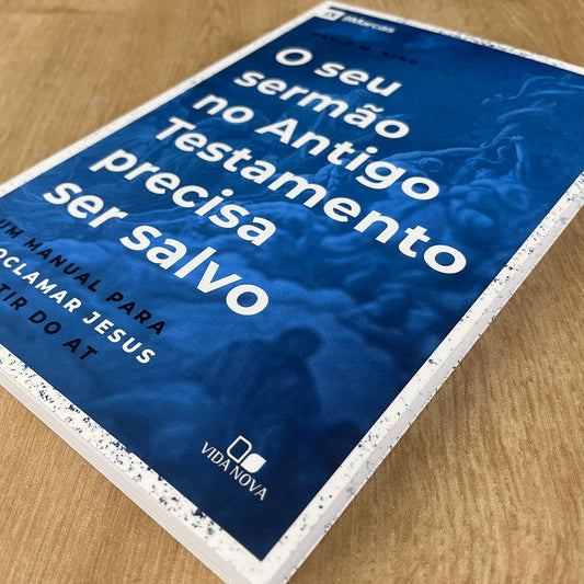 O Seu Sermão no Antigo Testamento Precisa ser Salvo | David M King