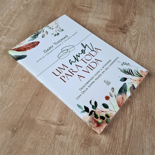 Um amor para toda a vida | Gary Thomas