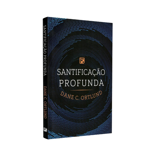 Santificação Profunda | Dane C Ortlund
