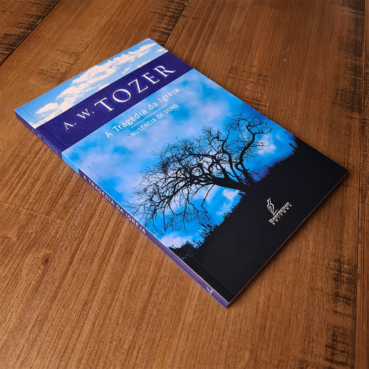 A Tragédia da Igreja | A W Tozer