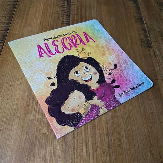 Princesinha Lilica Em: Alegria | Ana Paula Rocha França