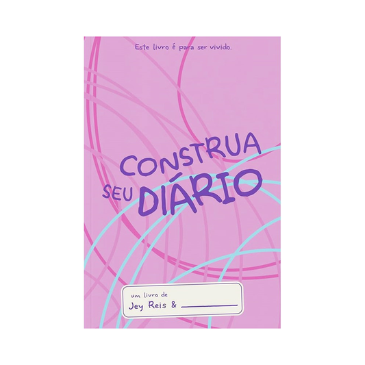 Construa Seu Diário | Jey Reis | Capa Rosa