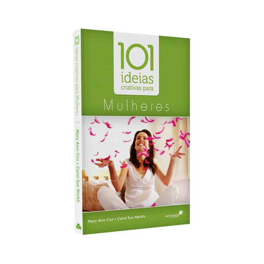 101 Ideias Criativas para Mulheres | Mary Ann-Cox e Carol Sue Merkh