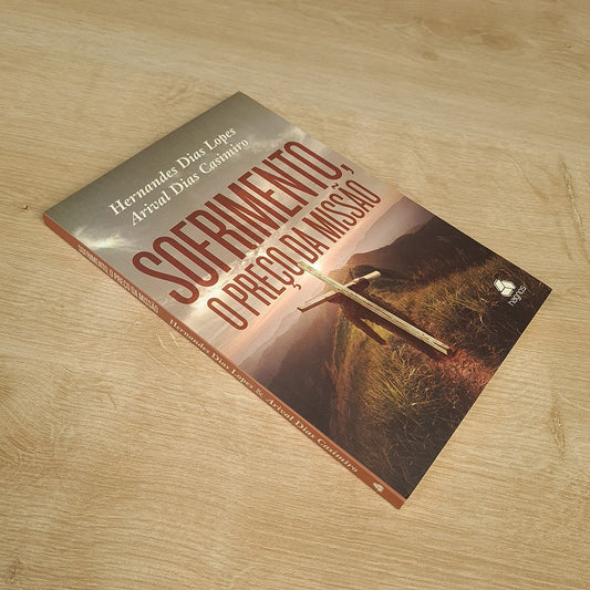 Sofrimento O Preço da Missão | Hernandes Dias Lopes e Arival Dias Casemiro