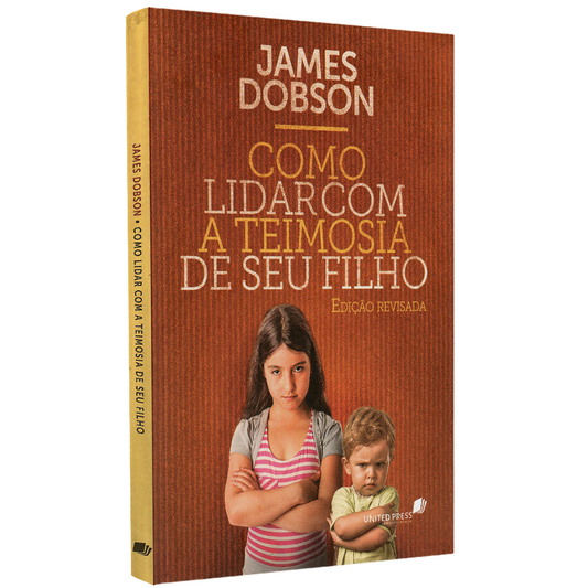Como Lidar Com a Teimosia do Seu Fillho | James Dobson