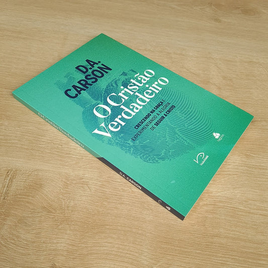 O Cristão Verdadeiro | D A Carson